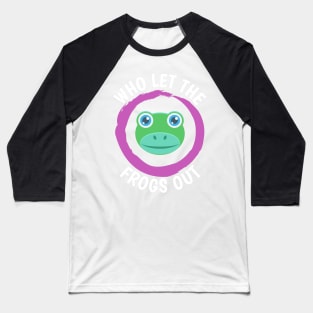 Funny Who Let the Frogs Out Cute Design Baseball T-Shirt